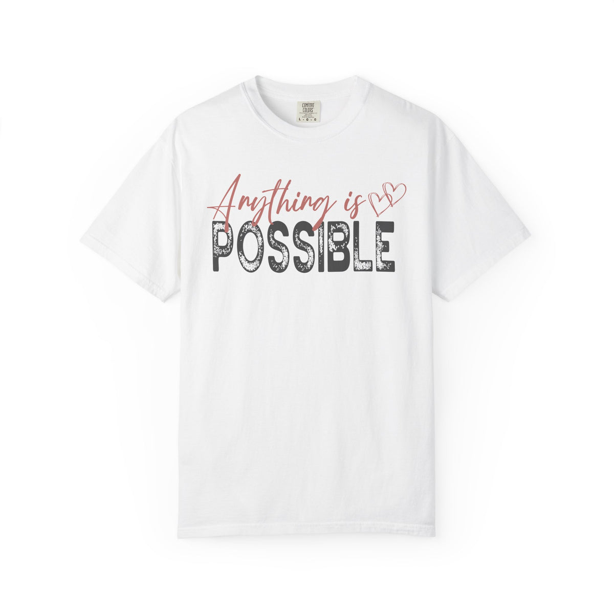 Anything Is Possible - Comfort Colors | Trendy Women's T-Shirt. Direct to Garment. Printed & Shipped in the USA. Unisex Sizes.