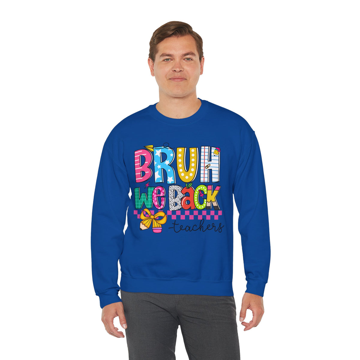 Bruh We Back - Gift For Teachers – Gildan Heavy Blend | Trendy Women’s and Men's Soft Sweatshirt. Direct to Garment. Printed & Shipped in the USA. Unisex Sizes.