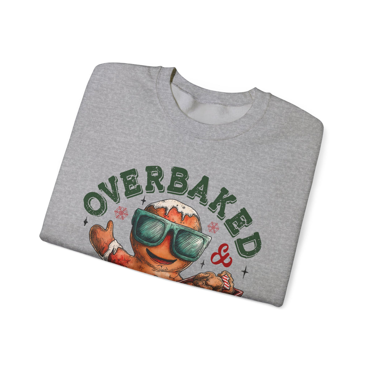 Overbaked & Over It Christmas Gingerbread – Gildan Heavy Blend | Trendy Women’s and Men's Soft Sweatshirt. Direct to Garment. Printed & Shipped in the USA. Unisex Sizes.
