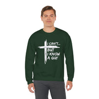 I Can't But I Know A Guy, Faith Cross Christian Jesus – Gildan Heavy Blend | Trendy Women’s and Men's Soft Sweatshirt. Direct to Garment. Printed & Shipped in the USA. Unisex Sizes.