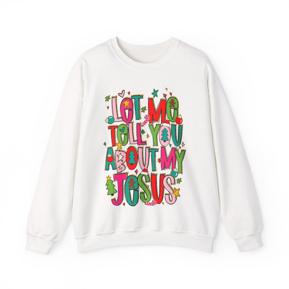 Let Me Tell You About My Jesus - Christmas Faith – Gildan Heavy Blend | Trendy Women’s Soft Sweatshirt. Direct to Garment. Printed & Shipped in the USA. Unisex Sizes.