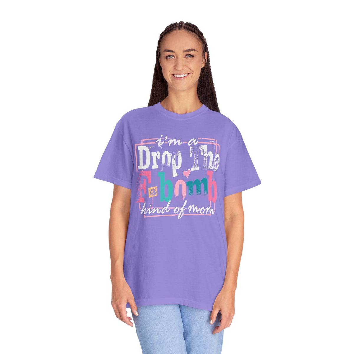 I'm A Drop The F-Bomb Mom Funny - Comfort Colors | Trendy Women's T-Shirt. Direct to Garment. Printed & Shipped in the USA. Unisex Sizes.