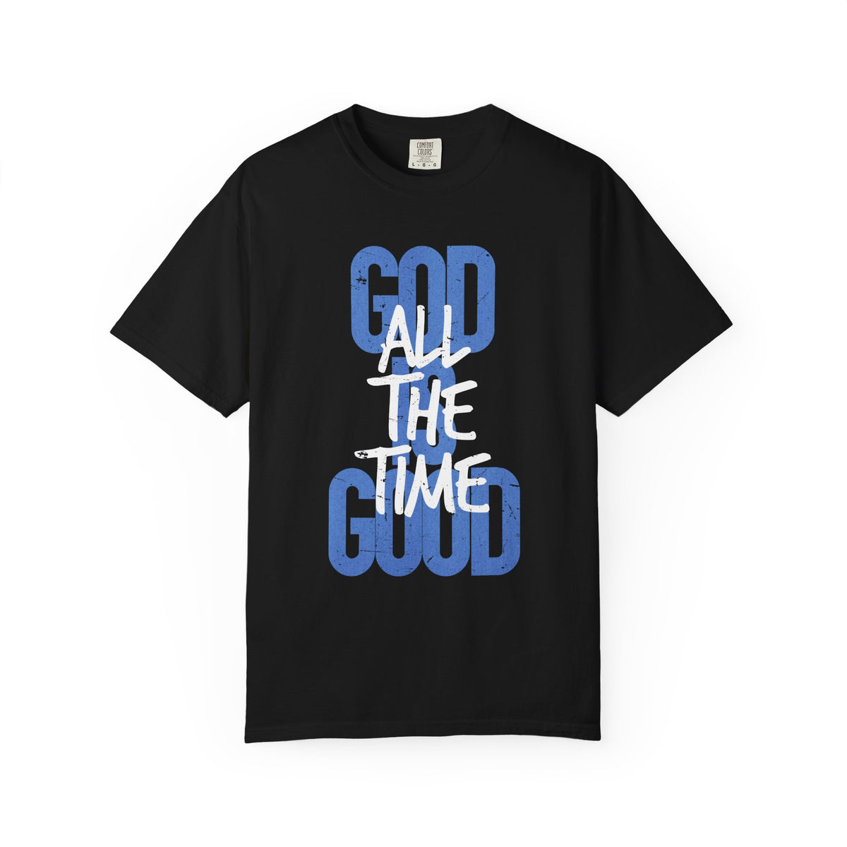 God is Good All The Time - Comfort Colors | Trendy Women's and Men's T-Shirt. Direct to Garment. Printed & Shipped in the USA. Unisex Sizes.