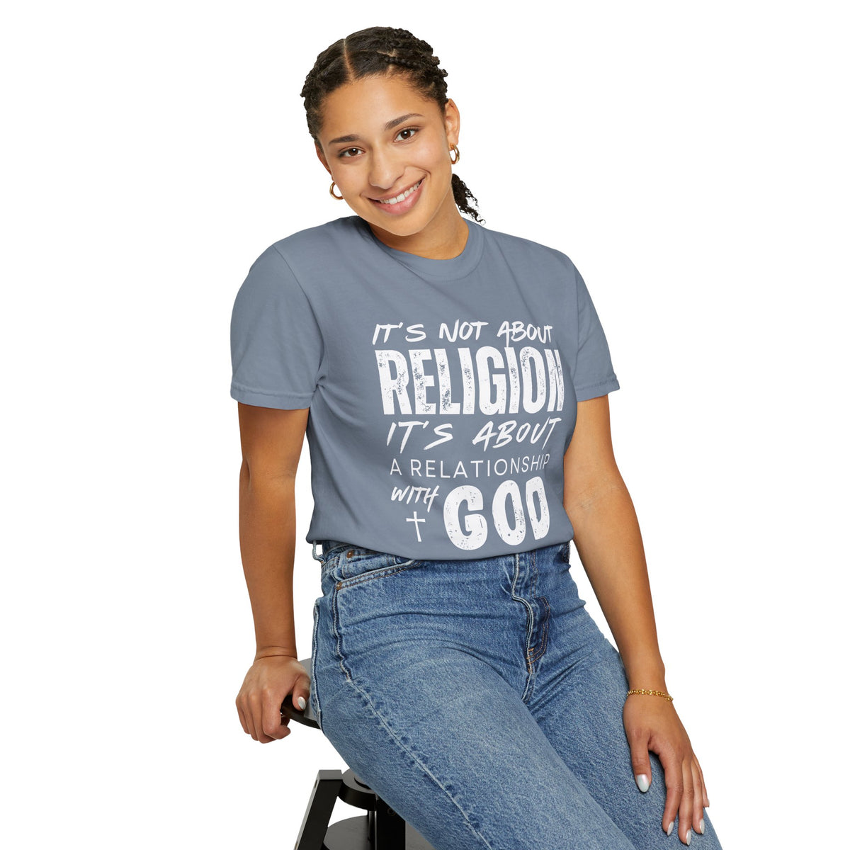It's Not About Religion, It's About a Relationship with God - Comfort Colors | Trendy Men's and Women's T-Shirt. Direct to Garment. Printed & Shipped in the USA. Unisex Sizes.