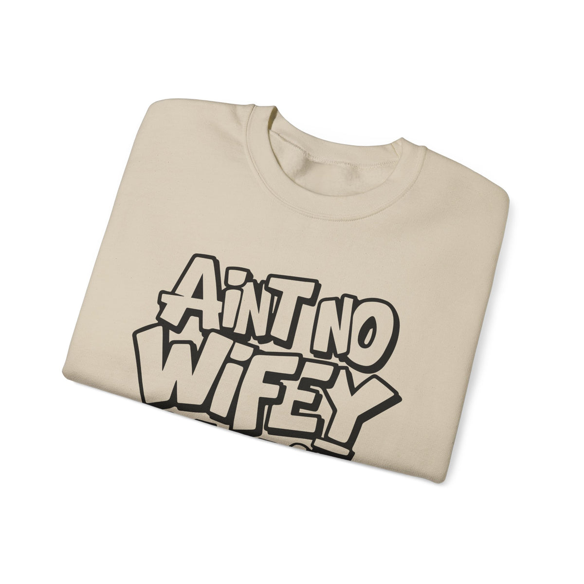 Ain't No Wifey Like The One I Got – Gildan Heavy Blend | Trendy Men's Soft Sweatshirt. Direct to Garment. Printed & Shipped in the USA. Unisex Sizes.