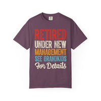 Retired: Under New Management, See Grandkids - Comfort Colors | Trendy Men's and Women's T-Shirt. Direct to Garment. Printed & Shipped in the USA. Unisex Sizes.