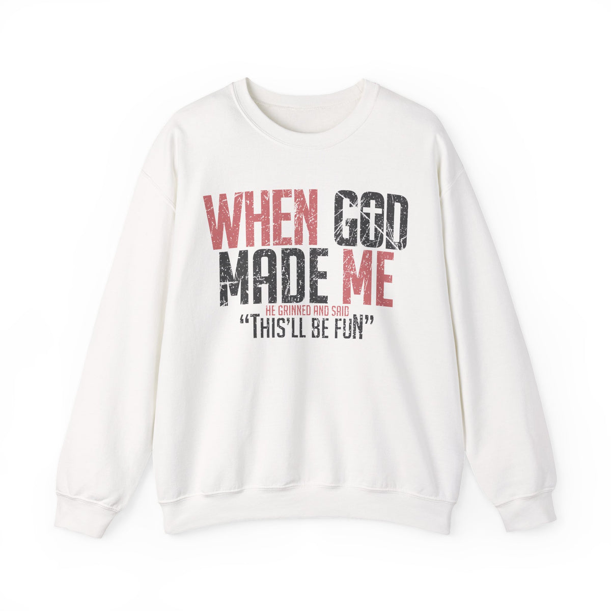 When God Made Me "This'll Be Fun" Christian Faith Distressed – Gildan Heavy Blend | Trendy Women’s and Men's Soft Sweatshirt. Direct to Garment. Printed & Shipped in the USA. Unisex Sizes.