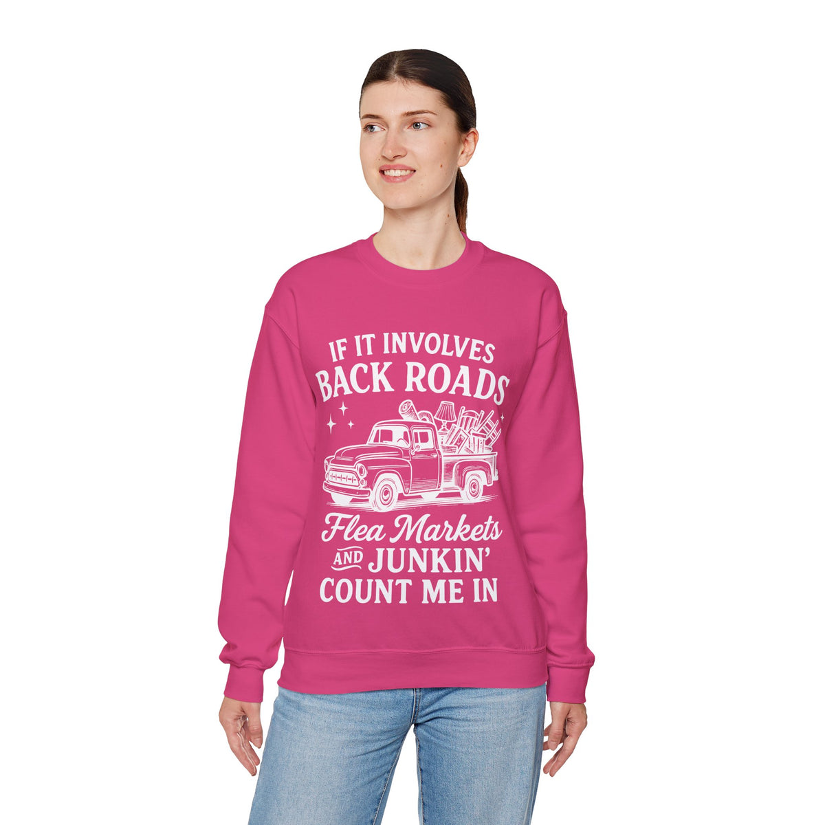 If It Involves Back Roads, Flea Markets and Junkin' Count Me In – Gildan Heavy Blend | Trendy Women’s and Men's Soft Sweatshirt. Direct to Garment. Printed & Shipped in the USA. Unisex Sizes.