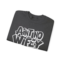 Ain't No Wifey Like The One I Got – Gildan Heavy Blend | Trendy Men's Soft Sweatshirt. Direct to Garment. Printed & Shipped in the USA. Unisex Sizes.