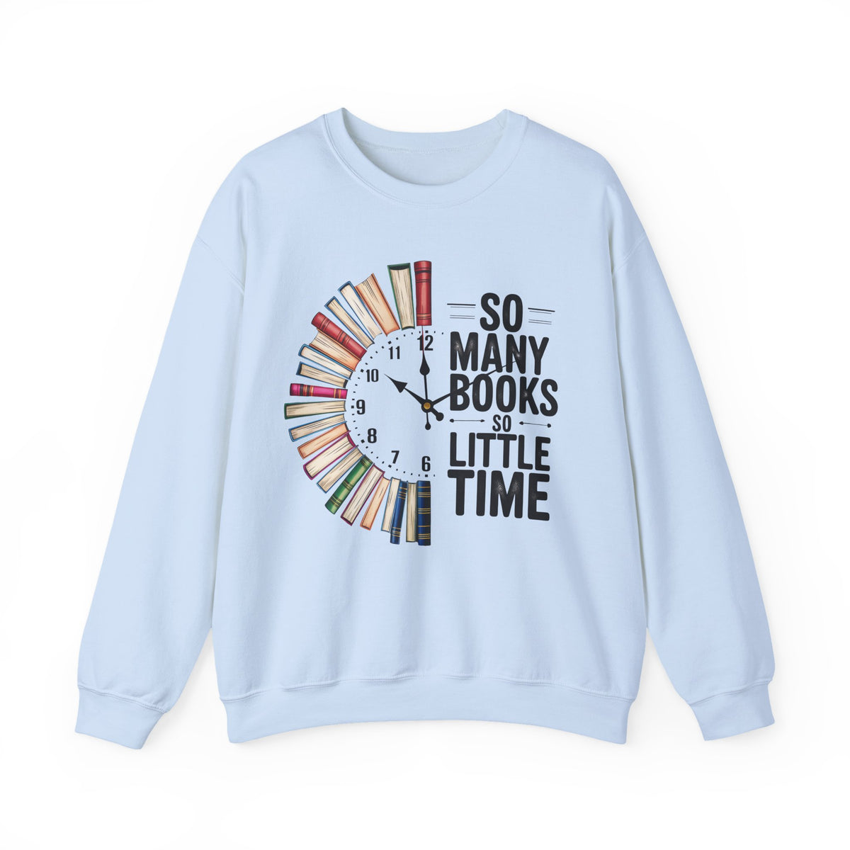 So Many Books So Little Time – Gildan Heavy Blend | Trendy Men's and Women’s Soft Sweatshirt. Direct to Garment. Printed & Shipped in the USA. Unisex Sizes.