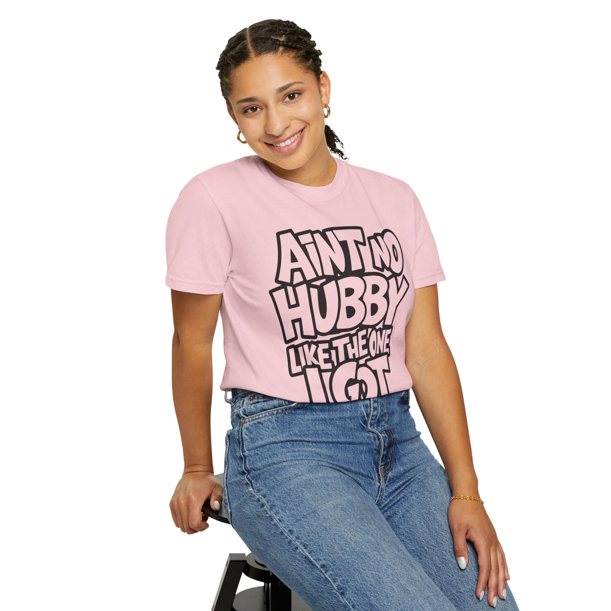 Ain't No Hubby Like The One I Got - Comfort Colors | Trendy Women's T-Shirt. Direct to Garment. Printed & Shipped in the USA. Unisex Sizes.