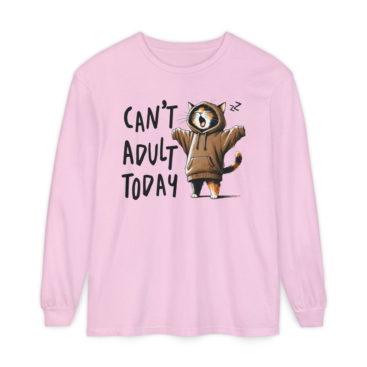 Can’t Adult Today, Cat - Comfort Colors | Trendy Women's and Men's Long Sleeve T-Shirt. Direct to Garment. Printed & Shipped in the USA. Unisex Sizes.