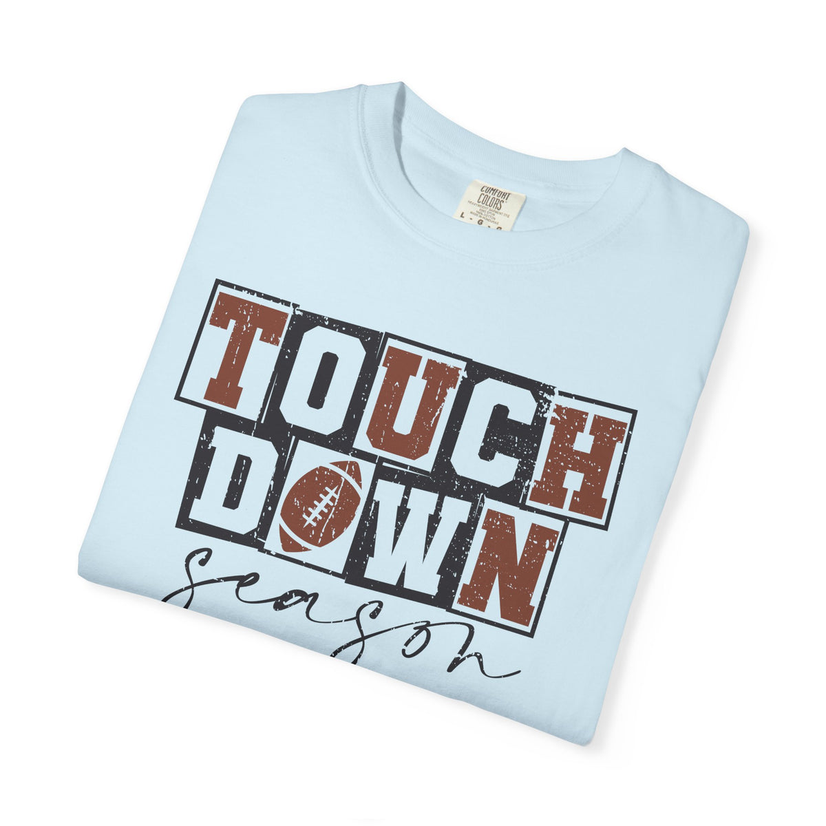 Touchdown Season - Distressed - Comfort Colors | Trendy Men's and Women's T-Shirt. Direct to Garment. Printed & Shipped in the USA. Unisex Sizes.