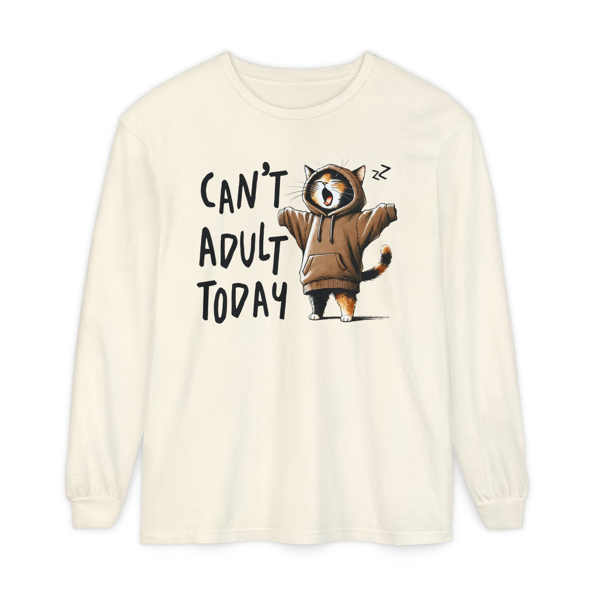 Can’t Adult Today, Cat - Comfort Colors | Trendy Women's and Men's Long Sleeve T-Shirt. Direct to Garment. Printed & Shipped in the USA. Unisex Sizes.