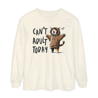 Can’t Adult Today, Cat - Comfort Colors | Trendy Women's and Men's Long Sleeve T-Shirt. Direct to Garment. Printed & Shipped in the USA. Unisex Sizes.