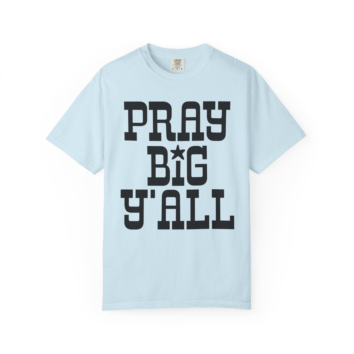 Pray Big Y'all - Comfort Colors | Trendy Women's T-Shirt. Direct to Garment. Printed & Shipped in the USA. Unisex Sizes.