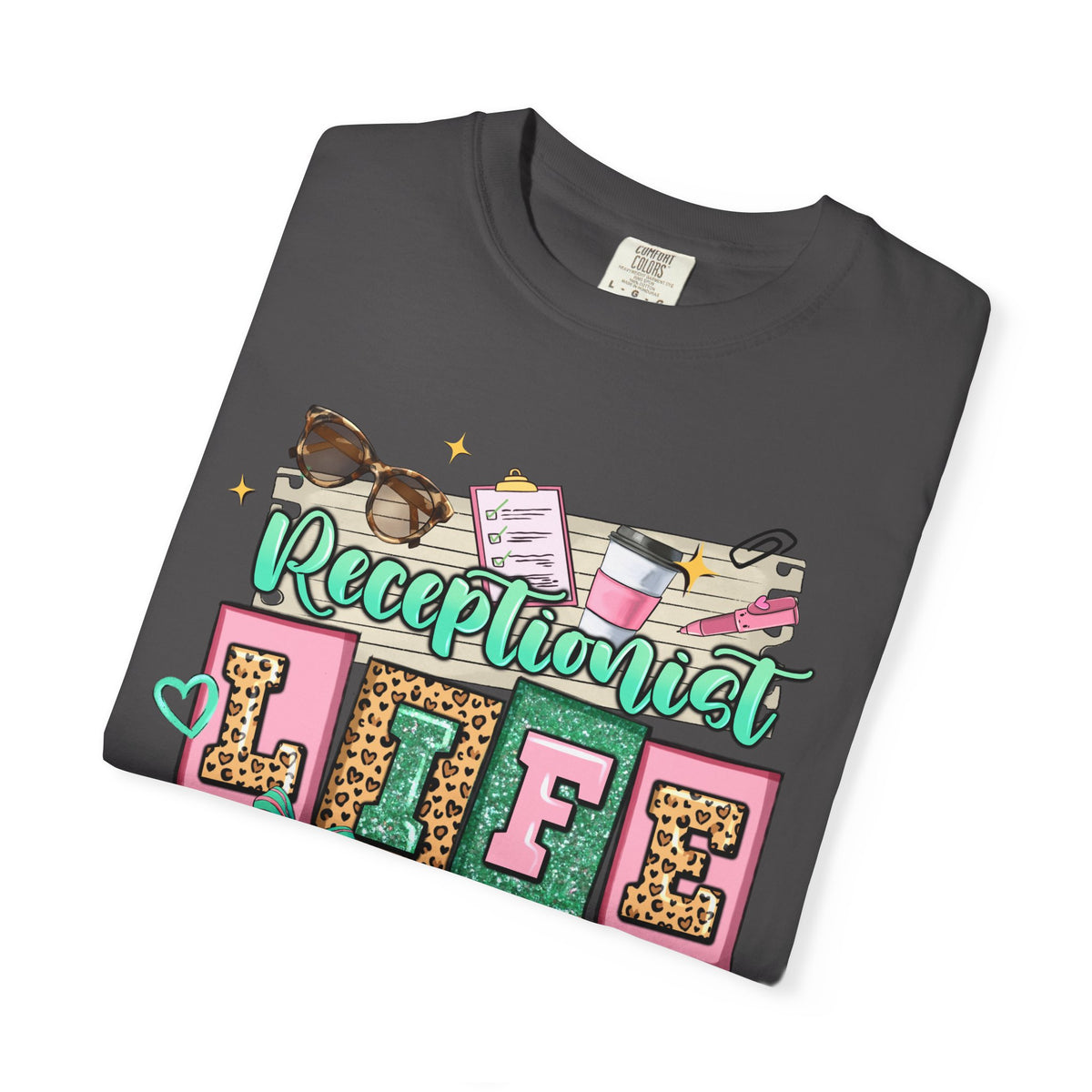 Receptionist Life - Comfort Colors | Trendy Women's T-Shirt. Direct to Garment. Printed & Shipped in the USA. Unisex Sizes.
