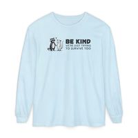 Be Kind. We're Just Trying To Survive Too. Possum. Raccoon. *This Shirt Saves Lives* - Comfort Colors | Trendy Women's and Men's Long Sleeve T-Shirt. Direct to Garment. Printed & Shipped in the USA. Unisex Sizes.