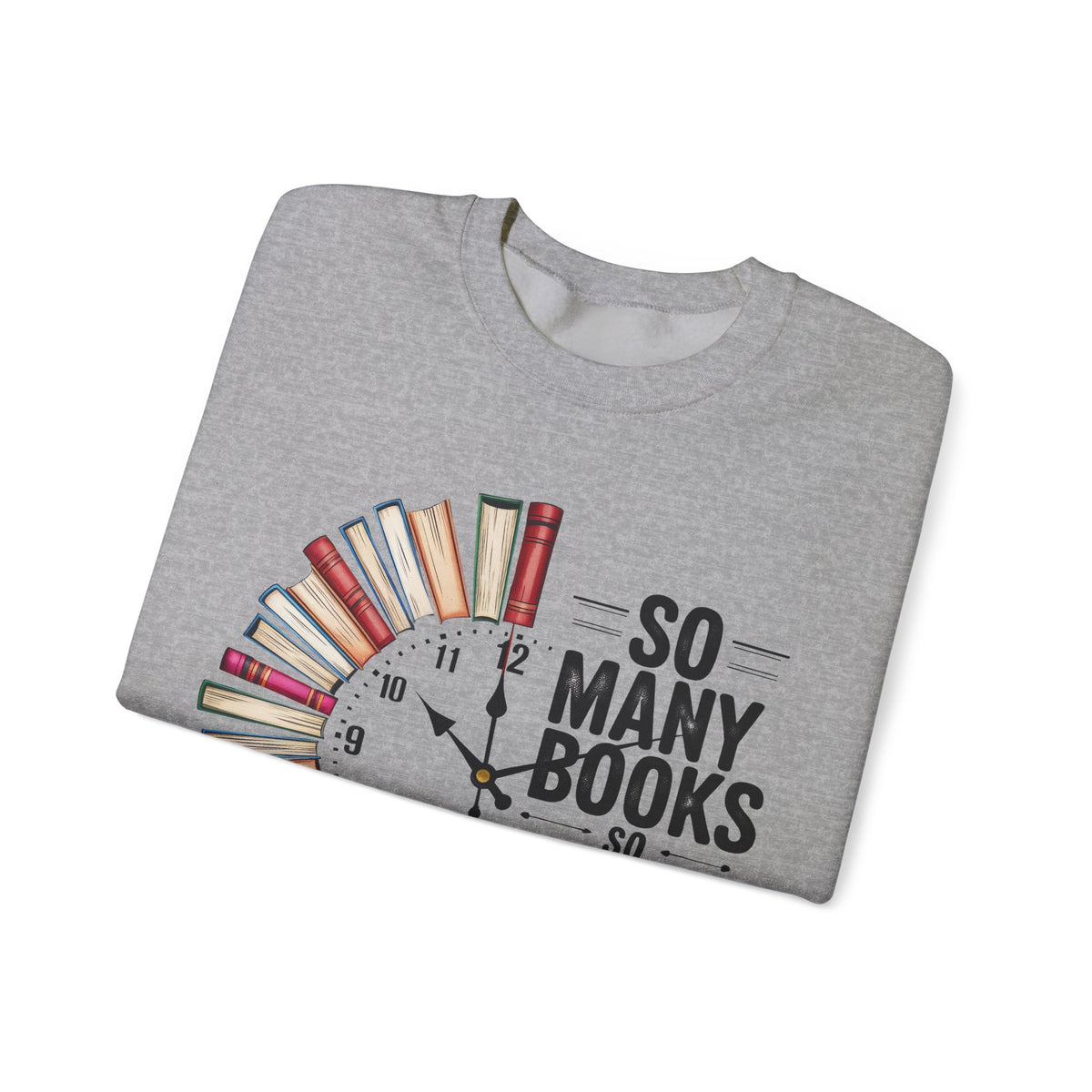 So Many Books So Little Time – Gildan Heavy Blend | Trendy Men's and Women’s Soft Sweatshirt. Direct to Garment. Printed & Shipped in the USA. Unisex Sizes.