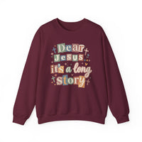 Dear Jesus, Long Story – Gildan Heavy Blend | Trendy Women’s Soft Sweatshirt. Direct to Garment. Printed & Shipped in the USA. Unisex Sizes.