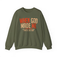 When God Made Me "This'll Be Fun" Christian Faith Distressed – Gildan Heavy Blend | Trendy Women’s and Men's Soft Sweatshirt. Direct to Garment. Printed & Shipped in the USA. Unisex Sizes.