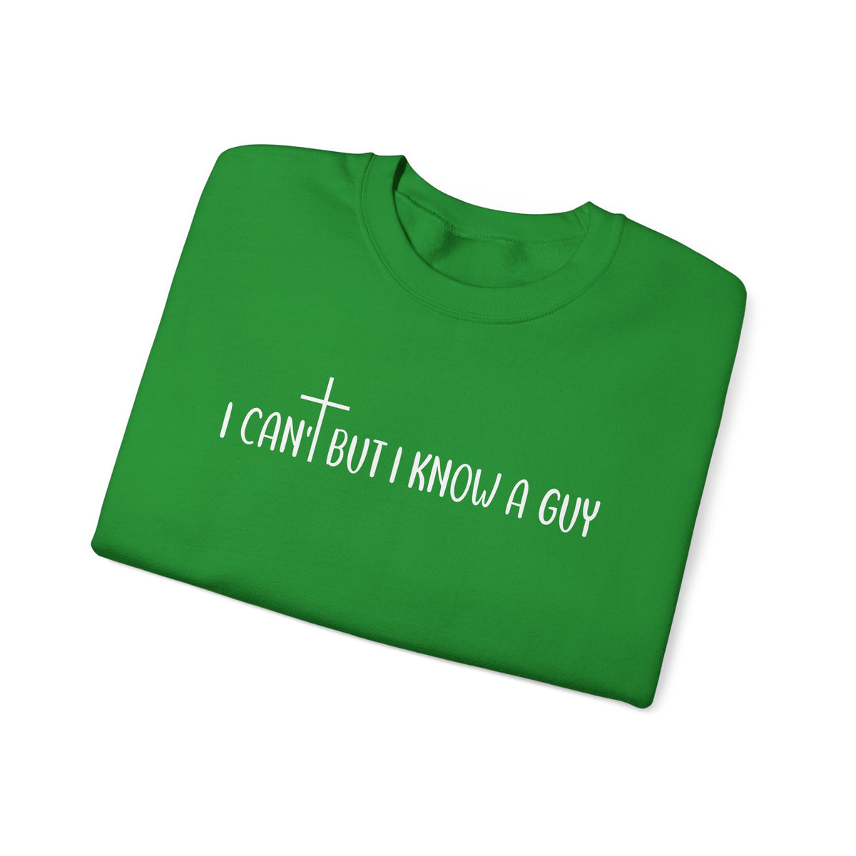 I Can't But I Know A Guy - Jesus – Gildan Heavy Blend | Trendy Men's and Women’s Soft Sweatshirt. Direct to Garment. Printed & Shipped in the USA. Unisex Sizes.