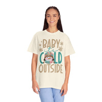 Baby It's Cold Outside Snowman  - Comfort Colors | Trendy Women's T-Shirt. Direct to Garment. Printed & Shipped in the USA. Unisex Sizes.
