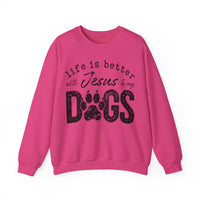 Life is Better With Jesus and My Dogs – Gildan Heavy Blend | Trendy Women’s and Men's Soft Sweatshirt. Direct to Garment. Printed & Shipped in the USA. Unisex Sizes.