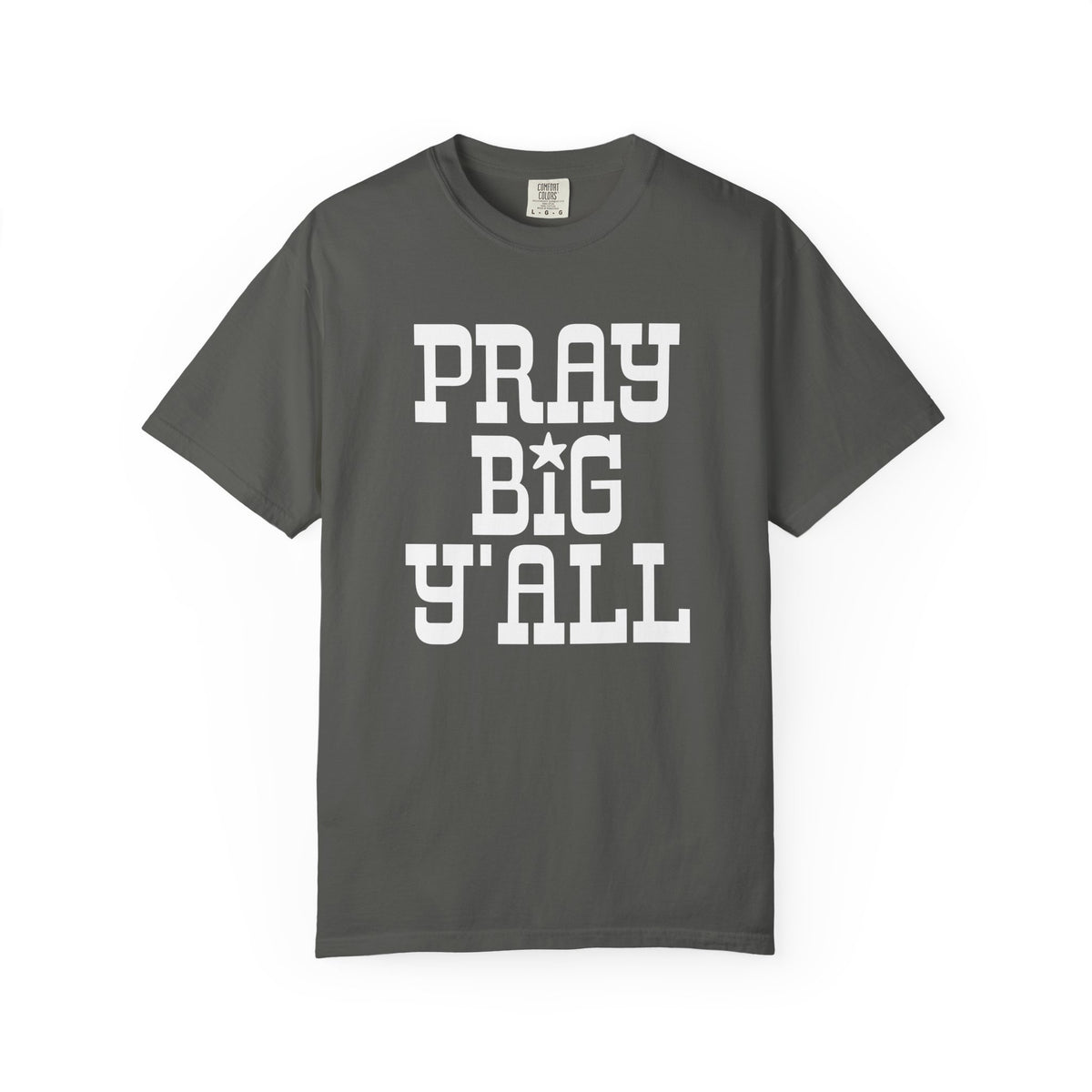 Pray Big Y'all - Comfort Colors | Trendy Women's and Men's T-Shirt. Direct to Garment. Printed & Shipped in the USA. Unisex Sizes.