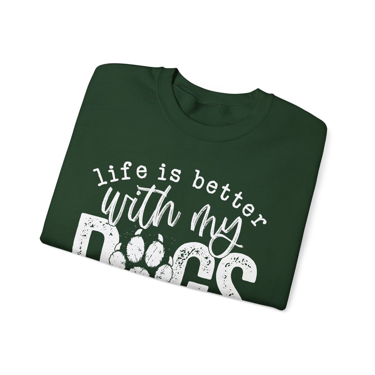 Life Is Better With My Dogs, Distressed – Gildan Heavy Blend | Trendy Women’s and Men's Soft Sweatshirt. Direct to Garment. Printed & Shipped in the USA. Unisex Sizes.