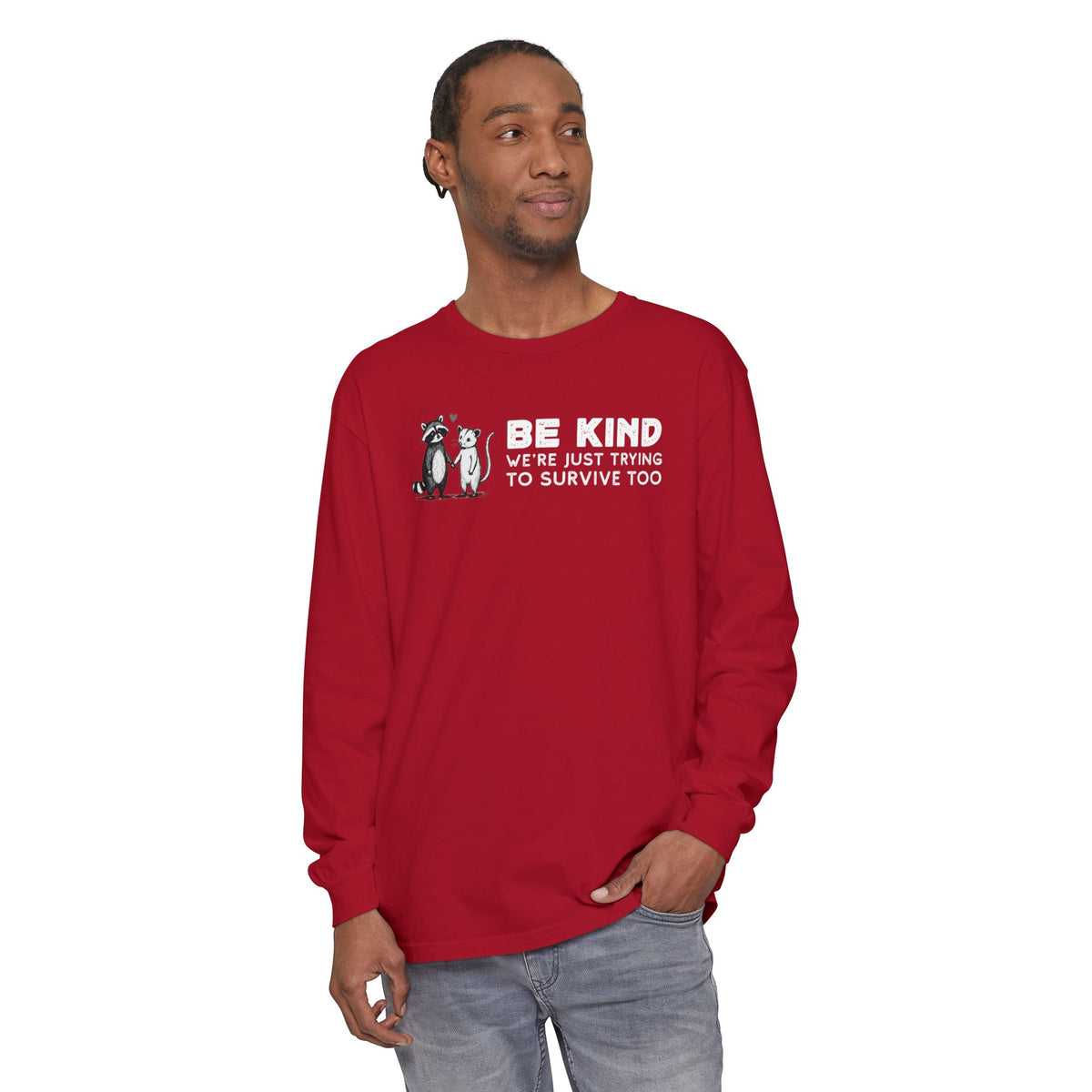 Be Kind. We're Just Trying To Survive Too. Possum. Raccoon. *This Shirt Saves Lives* - Comfort Colors | Trendy Women's and Men's Long Sleeve T-Shirt. Direct to Garment. Printed & Shipped in the USA. Unisex Sizes.