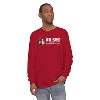 Be Kind. We're Just Trying To Survive Too. Possum. Raccoon. *This Shirt Saves Lives* - Comfort Colors | Trendy Women's and Men's Long Sleeve T-Shirt. Direct to Garment. Printed & Shipped in the USA. Unisex Sizes.