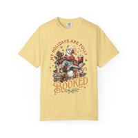 My Holidays Are Fully Booked - Comfort Colors | Trendy Women's T-Shirt. Direct to Garment. Printed & Shipped in the USA. Unisex Sizes.