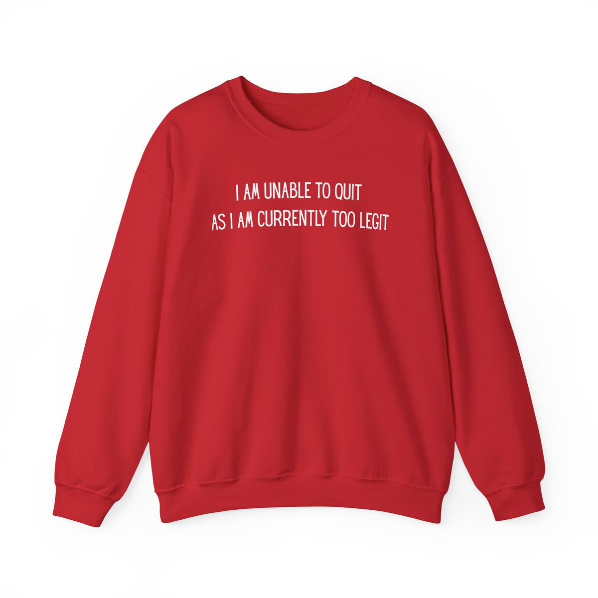 Unable to Quit, Too Legit – Gildan Heavy Blend | Trendy Men's and Women’s Soft Sweatshirt. Direct to Garment. Printed & Shipped in the USA. Unisex Sizes.