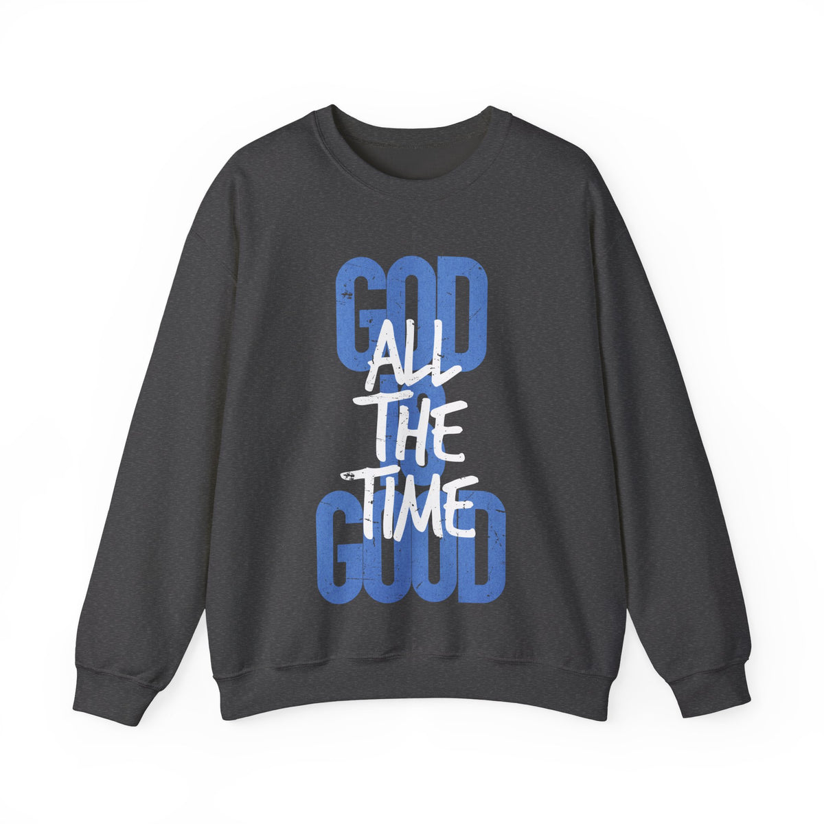 God is Good All The Time – Gildan Heavy Blend | Trendy Women’s and Men's Soft Sweatshirt. Direct to Garment. Printed & Shipped in the USA. Unisex Sizes.