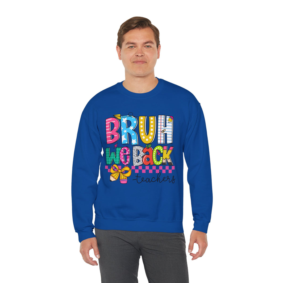 Bruh We Back - Gift For Teachers – Gildan Heavy Blend | Trendy Women’s and Men's Soft Sweatshirt. Direct to Garment. Printed & Shipped in the USA. Unisex Sizes.