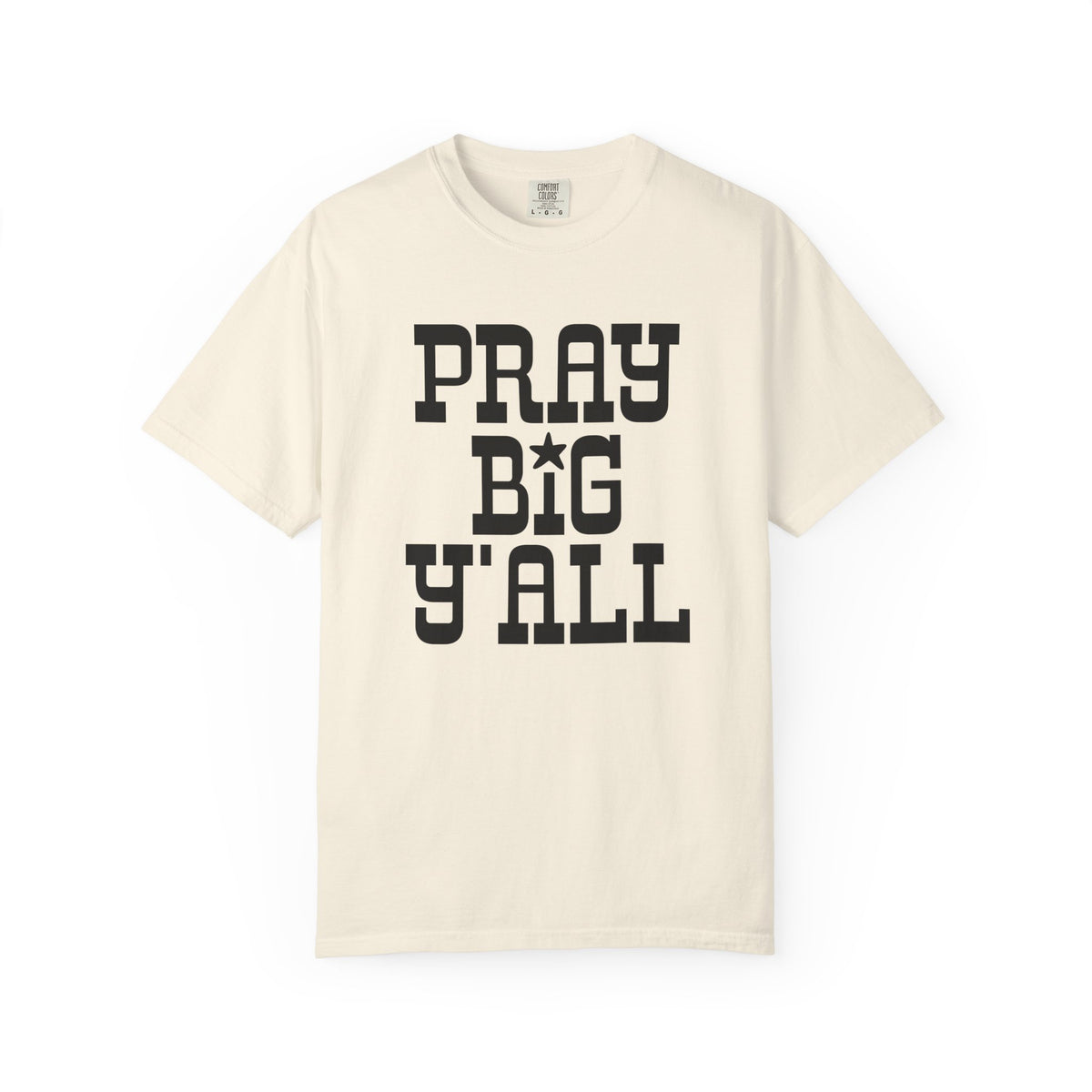Pray Big Y'all - Comfort Colors | Trendy Women's and Men's T-Shirt. Direct to Garment. Printed & Shipped in the USA. Unisex Sizes.