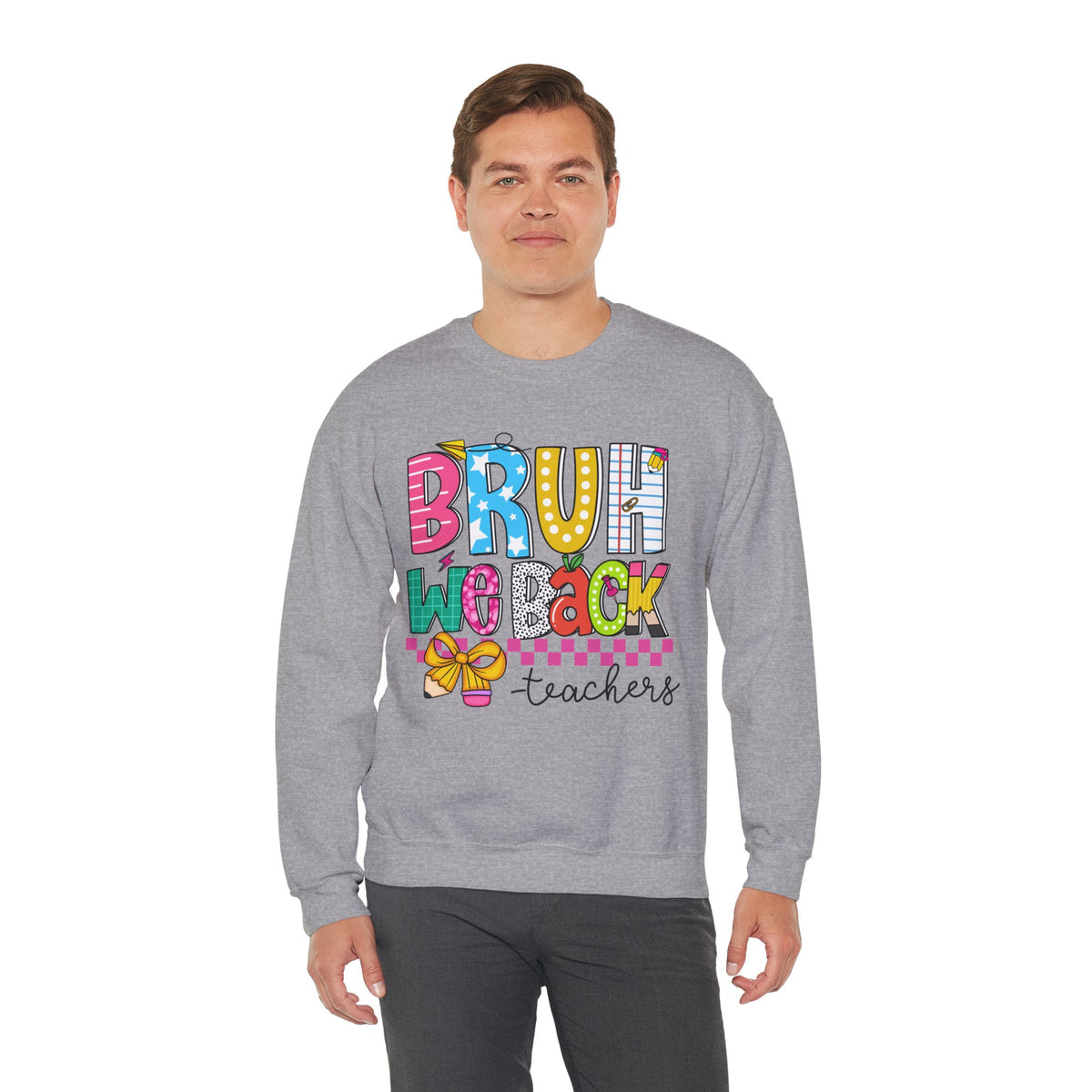Bruh We Back - Gift For Teachers – Gildan Heavy Blend | Trendy Women’s and Men's Soft Sweatshirt. Direct to Garment. Printed & Shipped in the USA. Unisex Sizes.
