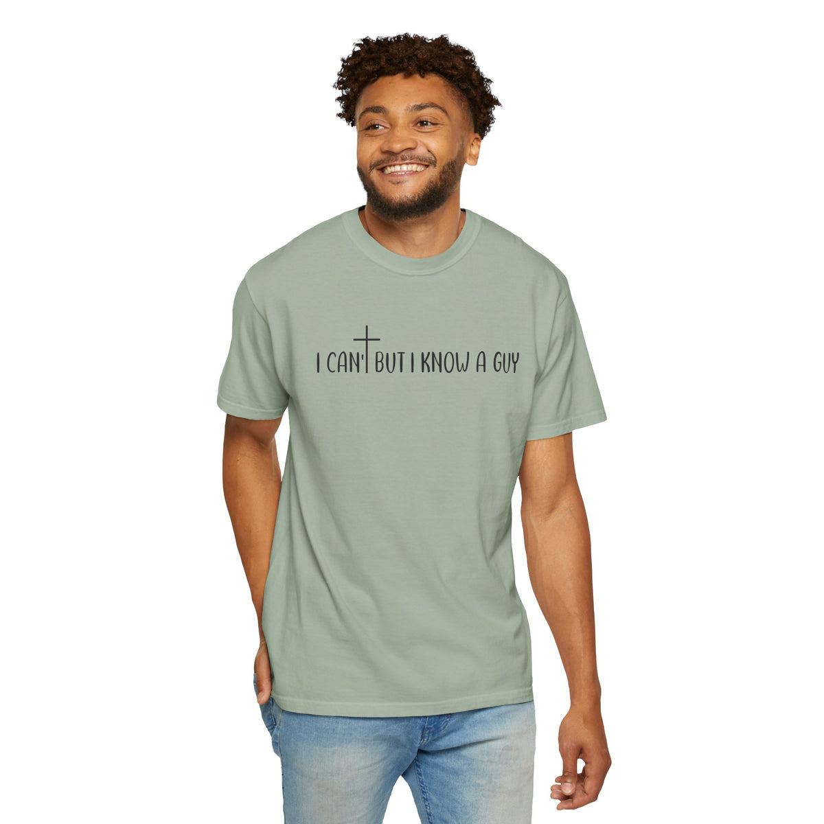 I Can't But I Know a Guy - Jesus - Comfort Colors | Trendy Men's and Women's T-Shirt. Direct to Garment. Printed & Shipped in the USA. Unisex Sizes.