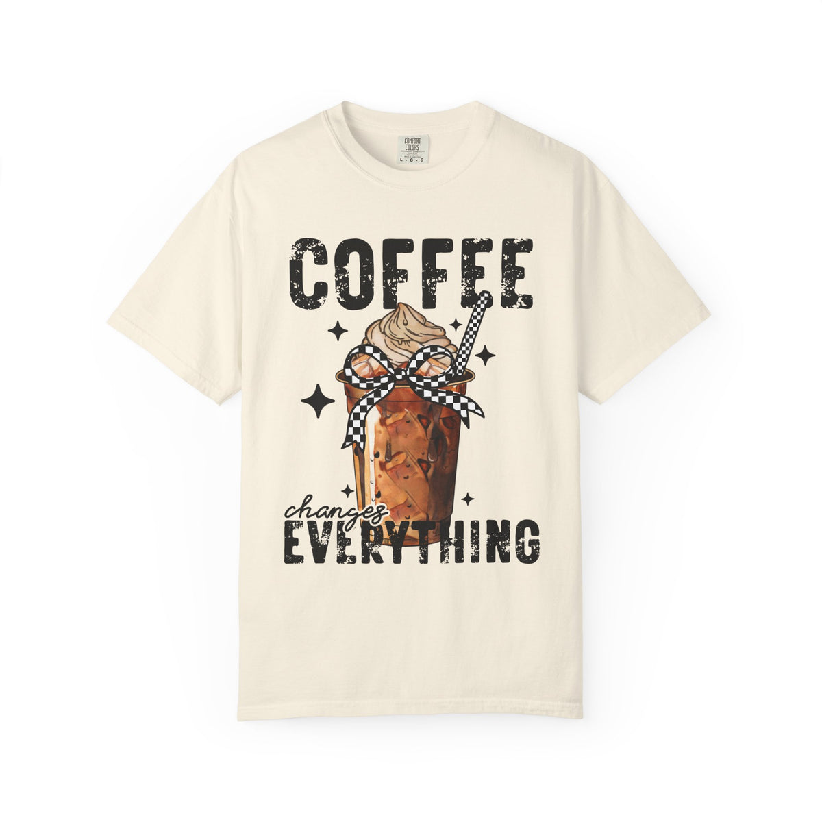 Coffee Changes Everything, Iced Coffee, Coffee Lovers - Comfort Colors | Trendy Women's T-Shirt. Direct to Garment. Printed & Shipped in the USA. Unisex Sizes.