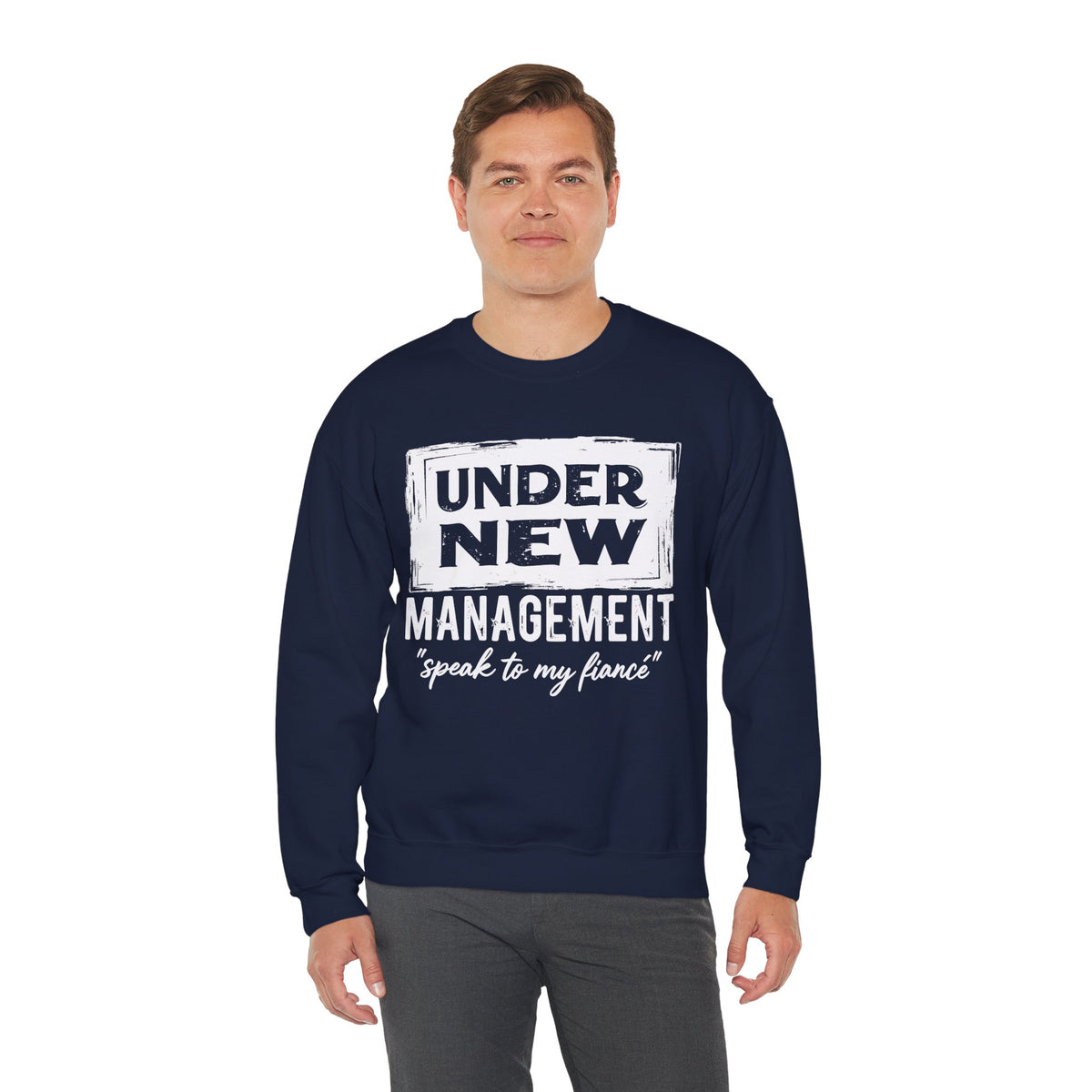 Under New Management "Speak To My Fiance" – Gildan Heavy Blend | Trendy Men's and Women’s Soft Sweatshirt. Direct to Garment. Printed & Shipped in the USA. Unisex Sizes.