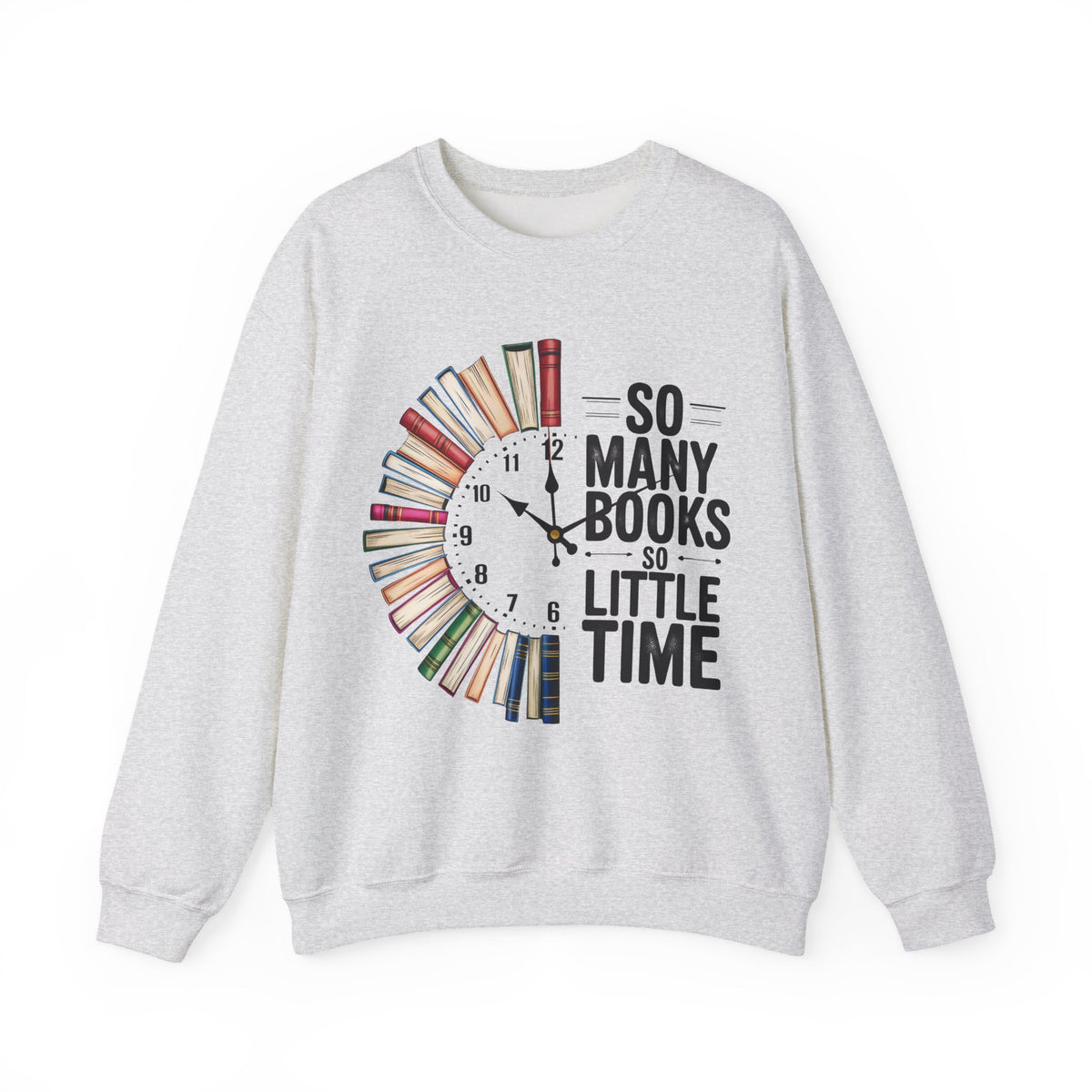 So Many Books So Little Time – Gildan Heavy Blend | Trendy Men's and Women’s Soft Sweatshirt. Direct to Garment. Printed & Shipped in the USA. Unisex Sizes.