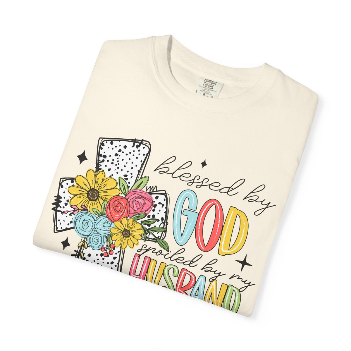 Blessed by God, Spoiled by Husband, Protect by Both - Comfort Colors | Trendy Women's T-Shirt. Direct to Garment. Printed & Shipped in the USA. Unisex Sizes.