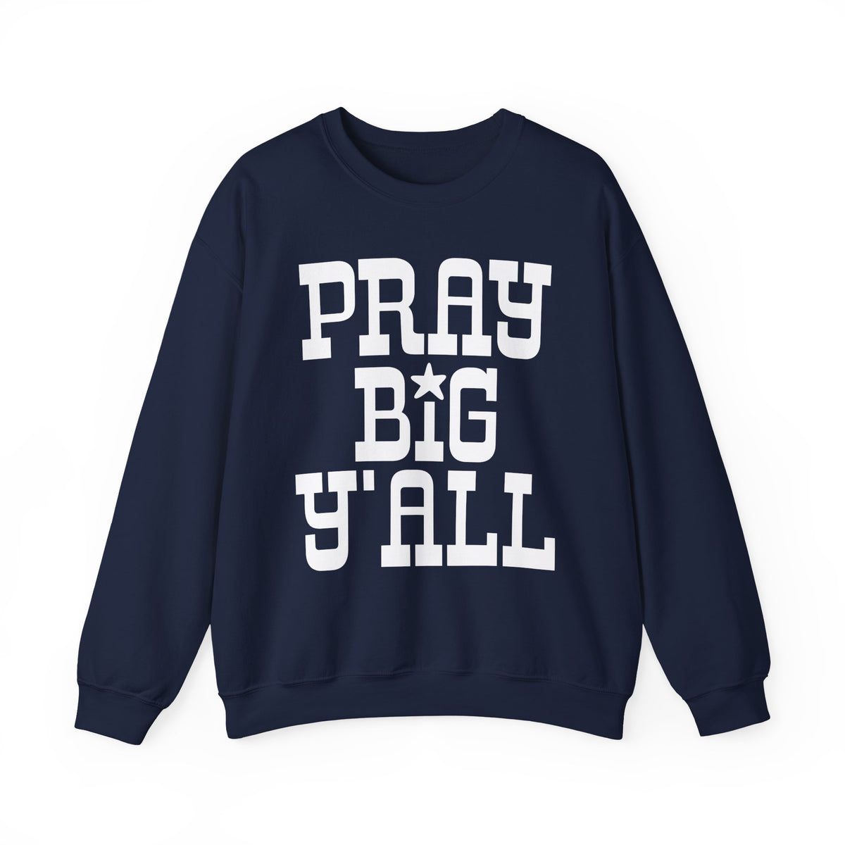 Pray Big Y'all – Gildan Heavy Blend | Trendy Women’s and Men's Soft Sweatshirt. Direct to Garment. Printed & Shipped in the USA. Unisex Sizes.