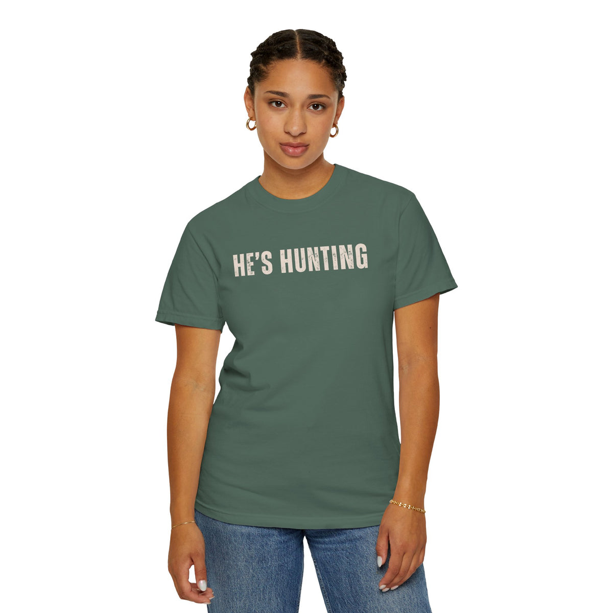 He's Hunting - Distressed - Comfort Colors | Trendy Women's T-Shirt. Direct to Garment. Printed & Shipped in the USA. Unisex Sizes.