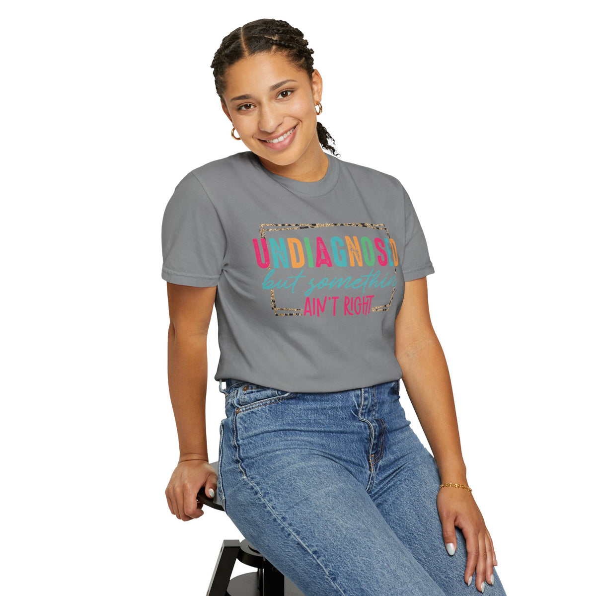 Undiagnosed But Somethin' Ain't Right Funny Mental Health - Comfort Colors | Trendy Women's T-Shirt. Direct to Garment. Printed & Shipped in the USA. Unisex Sizes.