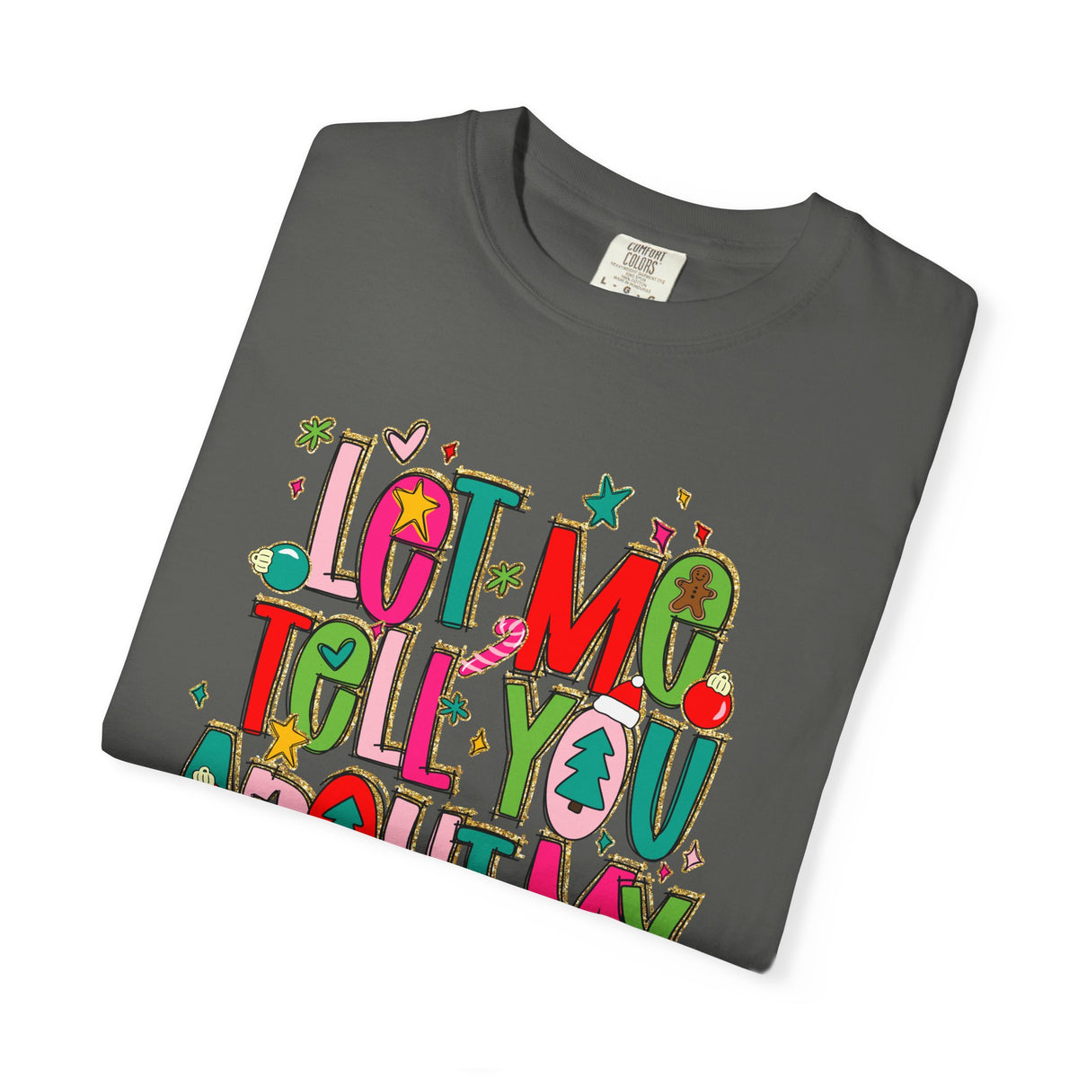 Let Me Tell You About My Jesus - Christmas Faith - Comfort Colors | Trendy Women's T-Shirt. Direct to Garment. Printed & Shipped in the USA. Unisex Sizes.
