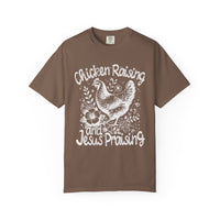 Chicken Raising and Jesus Praising - Comfort Colors | Trendy Men's and Women's T-Shirt. Direct to Garment. Printed & Shipped in the USA. Unisex Sizes.