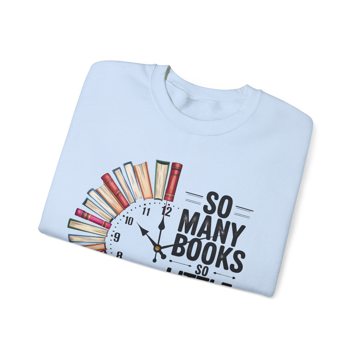 So Many Books So Little Time – Gildan Heavy Blend | Trendy Men's and Women’s Soft Sweatshirt. Direct to Garment. Printed & Shipped in the USA. Unisex Sizes.