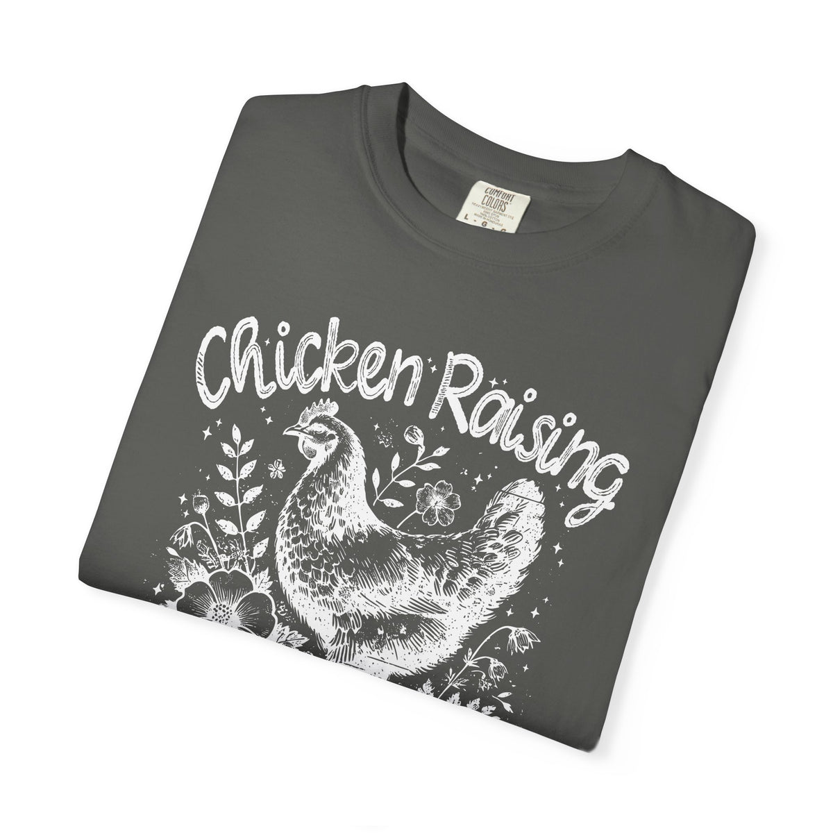 Chicken Raising and Jesus Praising - Comfort Colors | Trendy Men's and Women's T-Shirt. Direct to Garment. Printed & Shipped in the USA. Unisex Sizes.